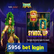 5956 bet login